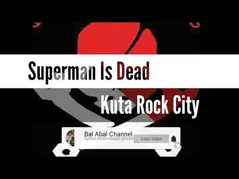 Superman is dead - Kuta Rock City lirik