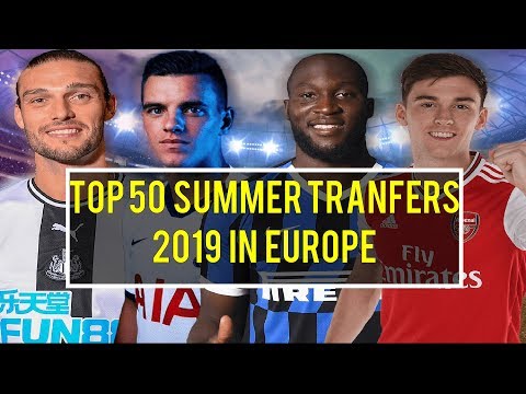 TOP 50 2019 SUMMER  FOOTBALL PLAYER TRANSFERS IN EUROPE