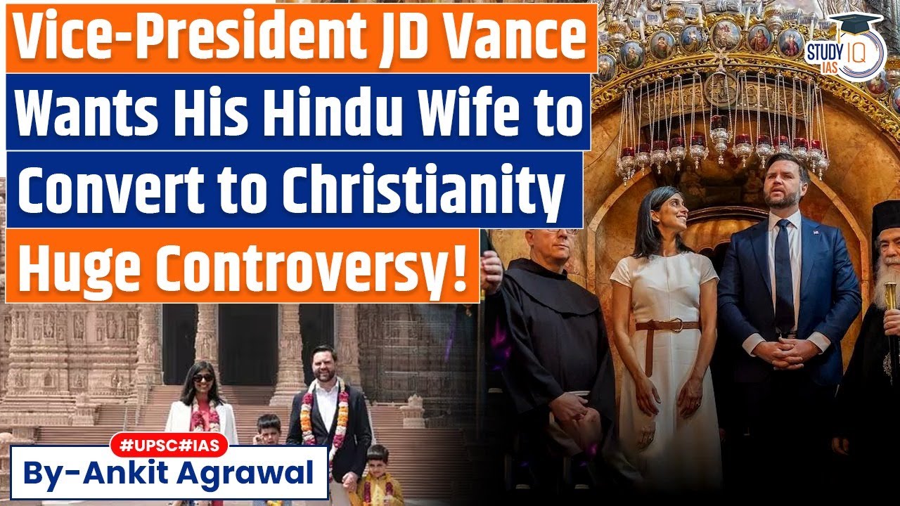 JD Vance hopes wife Usha will convert to Christianity | Ankit Agrawal Study IQ