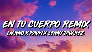 Lyanno Ft. Rauw Alejandro, Lenny Tavarez y Maria Becerra - En Tu Cuerpo REMIX (Letra/Lyrics)