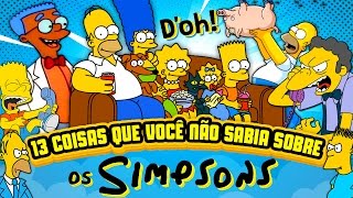 13 coisas que você não sabia sobre OS SIMPSONS