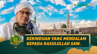 Download lagu Kerinduan yang Mendalam Kepada Rasulullah SAW | Satu Hati di Al Bahjah 1443 H | Tausiyah Buya Yahya mp3