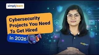 Cybersecurity Projects You Need To Get Hired In 2026 | Cybersecurity Project Portfolio | Simplilearn