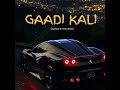 Gaadi Kaali Slowed Reverb Neha Kakkar Rohanpreet Singh Raees