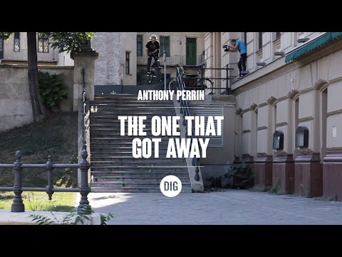 Anthony Perrin - The One That Got Away - DIG BMX