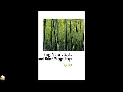 King Arthur's Socks and Other Village Plays by Floyd Dell — free full audiobook