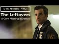 10 Incredible Things About The Leftovers