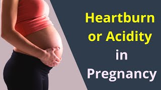 Heartburn during Pregnancy: Causes and Natural Ways to Cure | Acidity during Pregnancy
