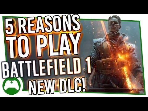 5 Reasons You MUST Play Battlefield 1's They Shall Not Pass DLC