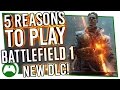 5 Reasons You MUST Play Battlefield 1's They Shall Not Pass DLC