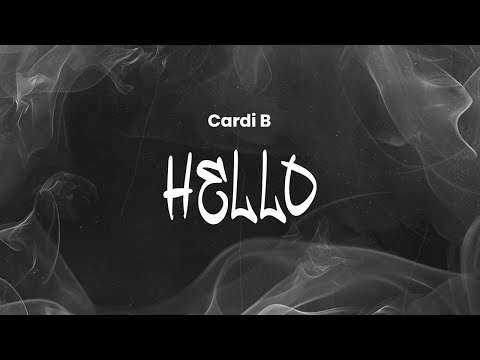 Cardi B - Hello | Lyrics