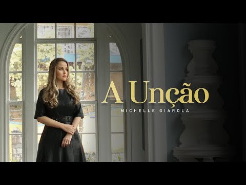 Michelle Giarola - A Unção (vídeo oficial)