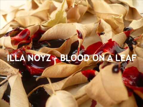 illa noyz   blood on a leaf