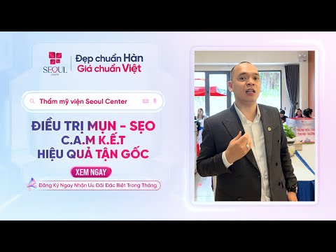 Điều Trị Mụn - Sẹo | C.a.m K.ế.t Hiệu Quả Tận Gốc