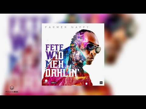 Fete Wid Meh Dahlin | Farmer Nappy | 2020 Soca