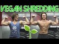 Vegan Shredding: Getting Cut In 30 Days (Ep. 1 - Diet, Food, Workout Tips)