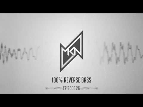 MKN | 100% Reverse Bass | Episode 26