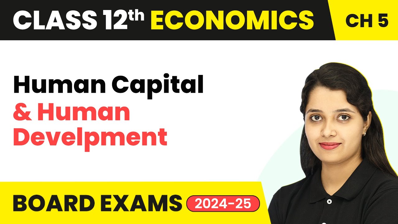 Human Capital and Human Development - Human Capital Formation In India | Class 12 Economics 2024-25