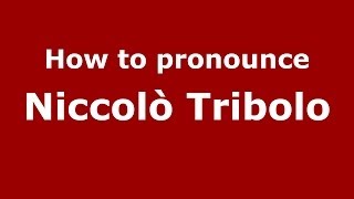 How to pronounce Niccolò Tribolo