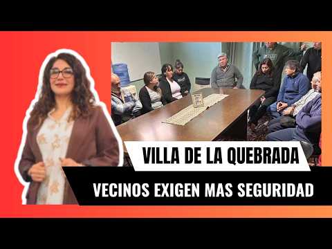 VECINOS DE VILLA DE LA QUEBRADA RECLAMAN MAS SEGURIDAD
