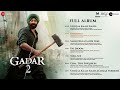 Gadar 2   Full Album   Sunny Deol, Ameesha Patel, Utkarsh Sharma   Mithoon & Uttam Singh