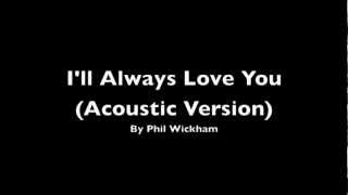 I'll Always Love You- Phil Wickham ......