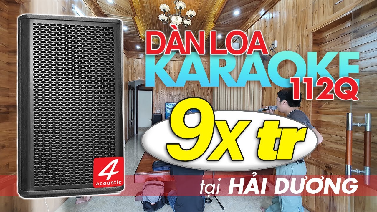 Dàn loa Karaoke Gia Đình 4Acoustic 112Q - Lắp tại Hải Dương