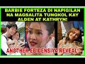 KATHDEN|BARBIE FORTEZA NAGSALITA NA TUNGKOL KAY ALDEN RICHARDS|KATHRYN BERNARDO|EBIDENSIYA ANDITO NA