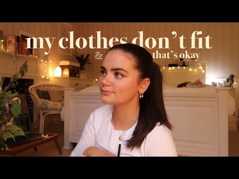 my clothes don't fit | learning that that's okay 🤍
