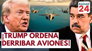 🟠 EE.UU. DESTRUIRÁ AVIONES VENEZOLANOS QUE REPRESENTEN AMENAZA | #RADAR24