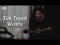 Ifan Seventeen - Tak Tepat Waktu (Ukulele Version)