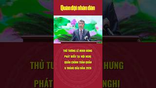 Thủ tướng Lê Minh Hưng phát biểu tại Hội nghị Quân chính toàn quân 6 tháng đầu năm 2026 