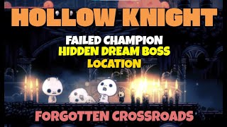 Hollow Knight - Failed Champion hidden dream boss location in Forgotten Crossroads
