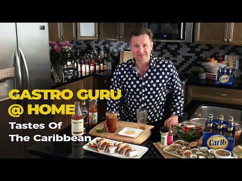 The Gastro Guru @ Home - Tastes of the Caribbean