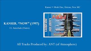 KANSER | 13. Anterlude (Outro) | Produced by ANT (of ATMOSPHERE) | Now (1997) | INTERLOCK