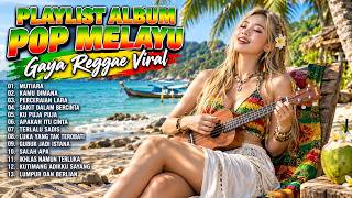 Download lagu PASTI NAGIH! PLAYLIST LAGU POP MELAYU VIRAL VERSI REGGAE 🎶 | Full Album Santai Terbaik mp3