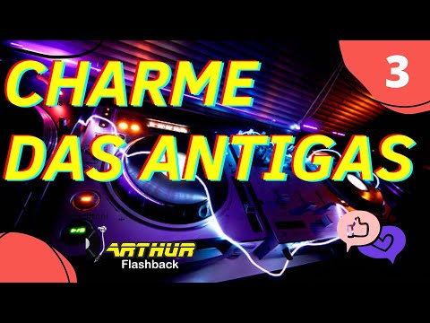 BAILE CHARME COM DJ ARTHUR - CHARME DAS ANTIGAS 3 - CHARME ANOS 90 * NU BLACK 26