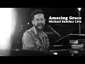Amazing Grace || Michael Sanchez || Live