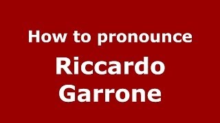 How to pronounce Riccardo Garrone