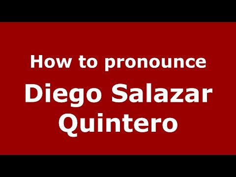 How to pronounce Diego Salazar Quintero (Colombian Spanish/Colombia)  - PronounceNames.com