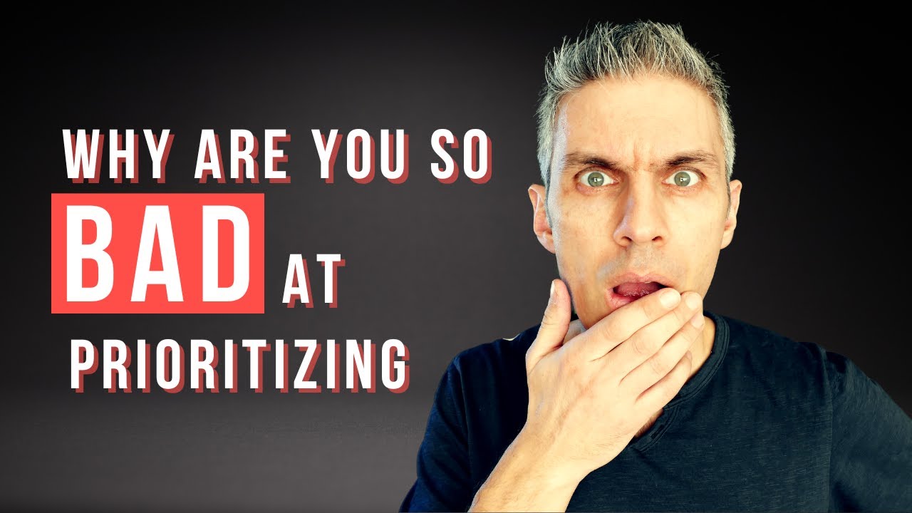 Why Are You So Bad At Prioritizing?