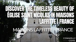 Discover the Timeless Beauty of Église Saint Nicolas in Maisons Laffitte | France