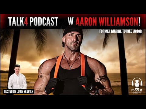 Aaron Williamson - Former Marine, Actor & Actor PT Coach | Talk4 Podcast #55 - by Louis Skupien