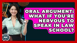 Oral Argument: What If You're Nervous To Speak In Law School? - Law School Prep Hub