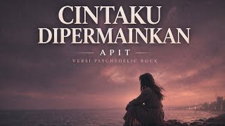 Download lagu Cintaku Dipermainkan – APIT | Psychedelic Rock Cover mp3