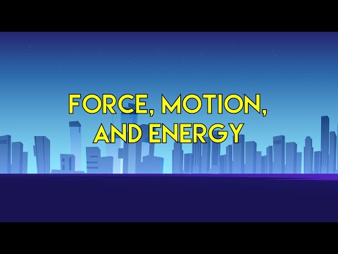 Force, Motion, and Energy