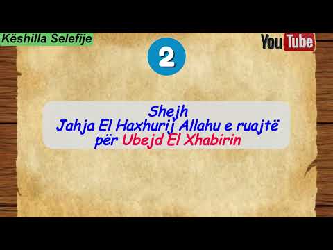 Shejh Jahja El Haxhurij Allahu e ruajtë për Ubejd El Xhabirin