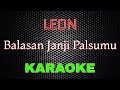 LEON - Balasan Janji Palsumu [Karaoke] | LMusical