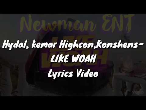 Hyadal, Kemar Highcon, Konshens- Like Woah [Lyrics]