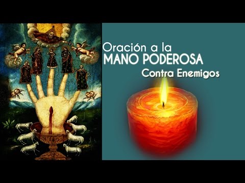 ORACION A LA MANO PODEROSA CONTRA ENEMIGOS Y PERSONAS QUE DESEAN NUESTRO MAL